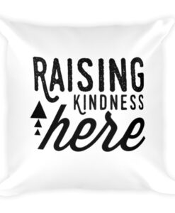 Raising Kindness here Square Pillow